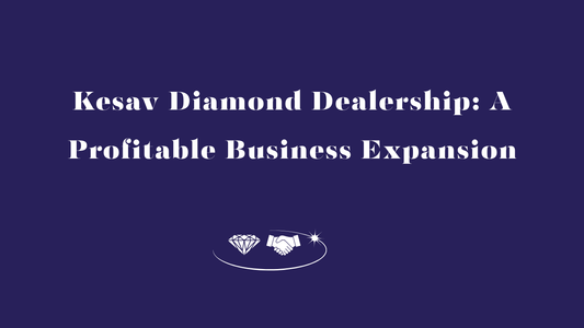 Kesav Diamond Dealership: A Profitable Business Expansion