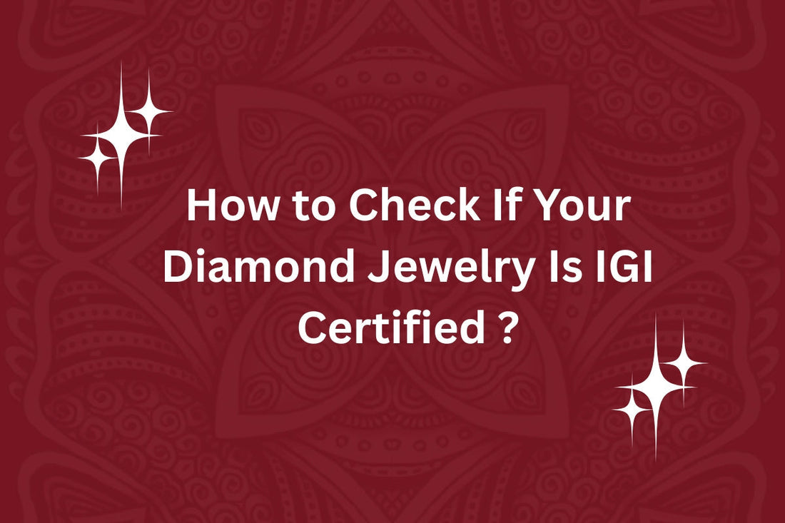 How to Check If Your Diamond Jewelry Is IGI Certified | Kesav Diamond